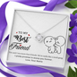 To My Best Friend, Love Knot Necklace With You And I Are More Than Friends Message Card, Necklace for Her, Pendant For Her, Birthday, Gift For Her, Jewelry For Her