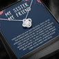 My Sister I Know You are Always There For Me Customized Knot Pendant, Silver Pendant, Sisters Day Gift For Sister, Gift For Birthday