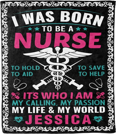 Customized Blanket For Nurse, Gift For International Nurses Day, Birthday, Thanksgiving, Christmas, I Was Born To Be A Nurse To Hold To Aid To Save To Help Personalized Name Blanket, Printed In USA