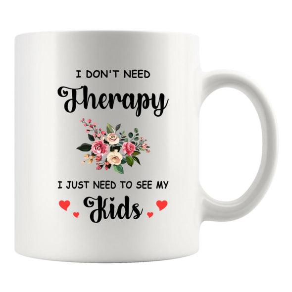 Up to 8 Kids - I Don't Need Therapy, I Just Need To See My Kids