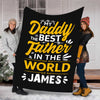 "My Daddy Is The Best Father In The World" Customized Blanket For Dad