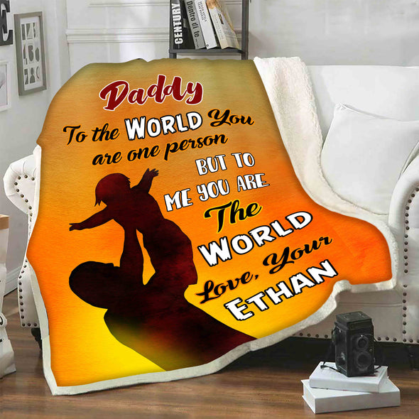 "Daddy To Me You Are The World" Customized Blanket For Dad