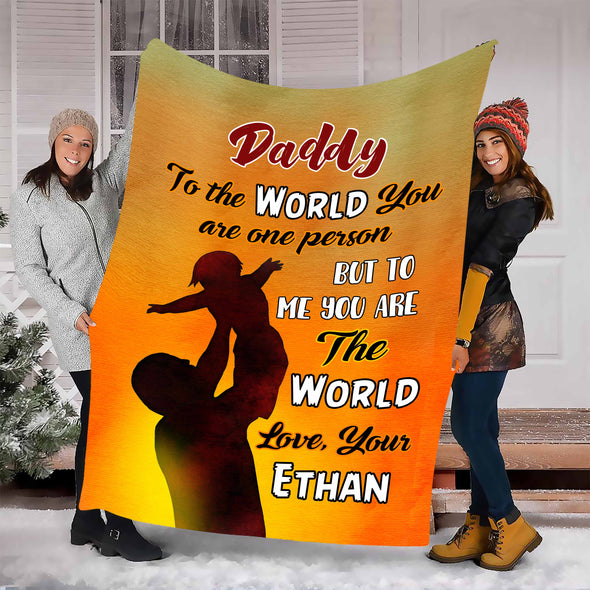"Daddy To Me You Are The World" Customized Blanket For Dad