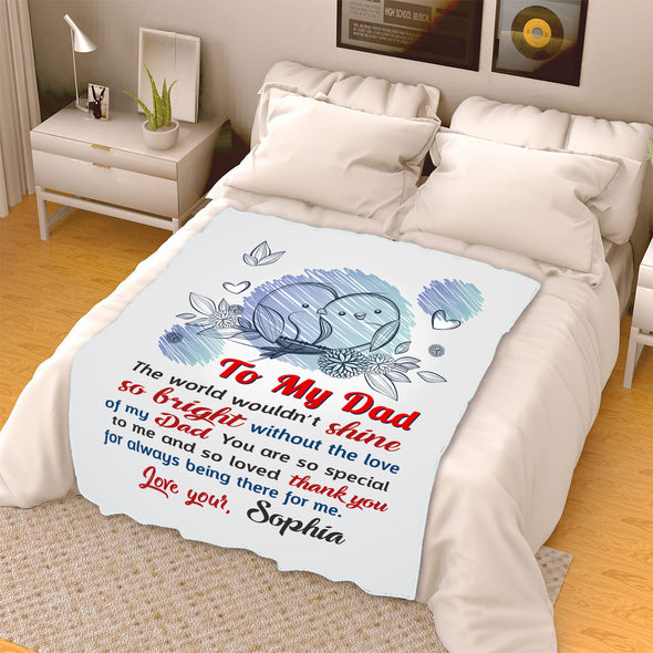 "To My Dad Thank You For Always Being There For Me" Customized Blanket