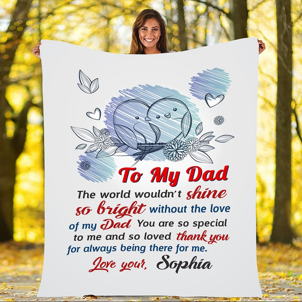 "To My Dad Thank You For Always Being There For Me" Customized Blanket