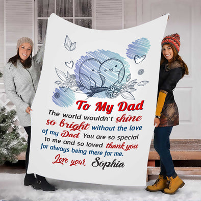 "To My Dad Thank You For Always Being There For Me" Customized Blanket