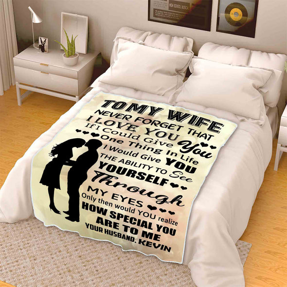 "I Would Give You The Ability To See Yourself Through My Eyes" Customized Blanket For Wife