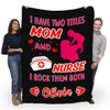 "I Have Two Titles Mom And A Nurse" Customized Blanket