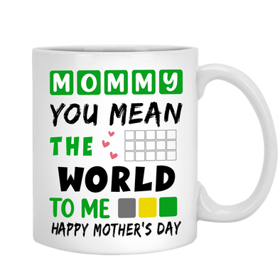 You Mean The World To Me Coffee Mug For Mom