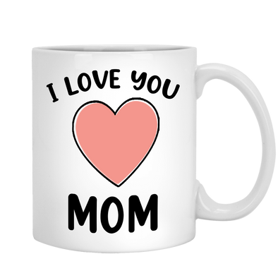 I Love You Coffee Mug For Mom