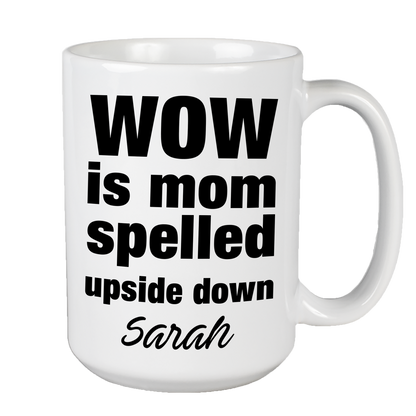 Wow Is Mom Customized Ceramic Coffee Mug For Mom