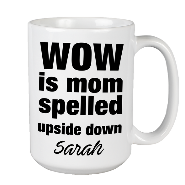 Wow Is Mom Customized Ceramic Coffee Mug For Mom