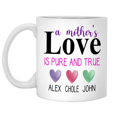 A Mother's Love Is True And Pure Custom Coffee Mug