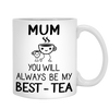 You Will Always Will Be My Best-Tea Mug For Mom