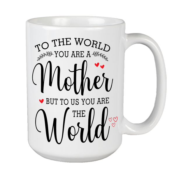 You Are The World Non Custom Coffee Mug For Mom