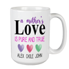 A Mother's Love Is True And Pure Custom Coffee Mug