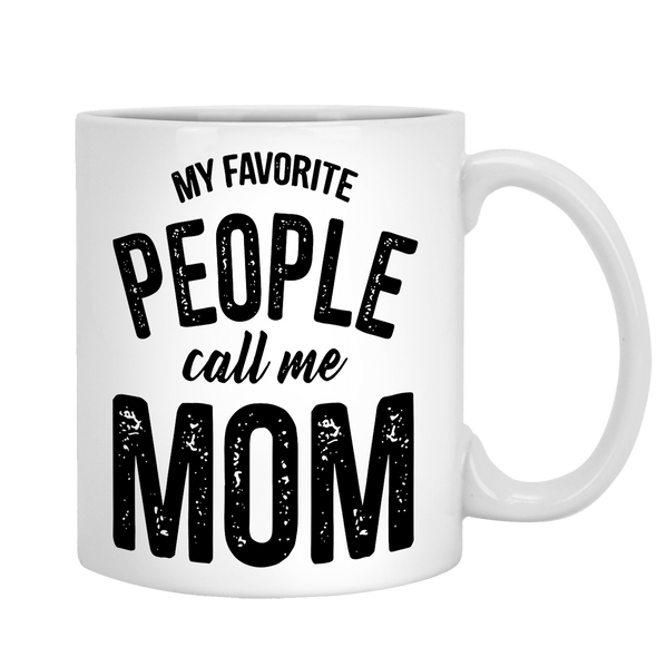 My Favorite People Call Me Mom Coffee Mug