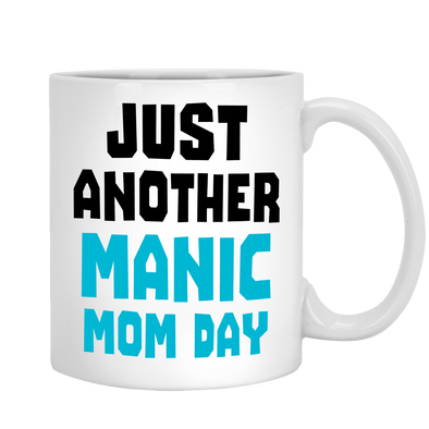 Just Another Manic Mom Day Non Custom Mug