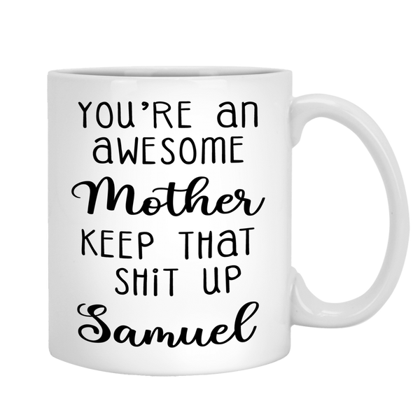 You're An Awesome Mother Custom Ceramic Coffee Mug For Mom