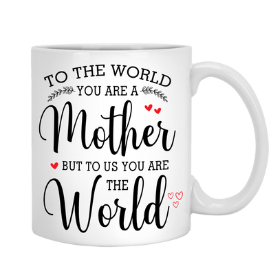You Are The World Non Custom Coffee Mug For Mom