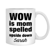 Wow Is Mom Customized Ceramic Coffee Mug For Mom