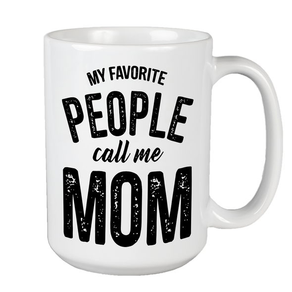 My Favorite People Call Me Mom Coffee Mug