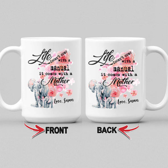 Life Doesn't Come With A Manual Customized Coffee Mug For Mom