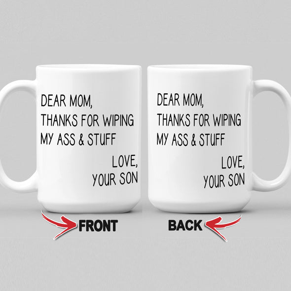 Thanks For Wiping My Ass And Stuff Mug For Mom
