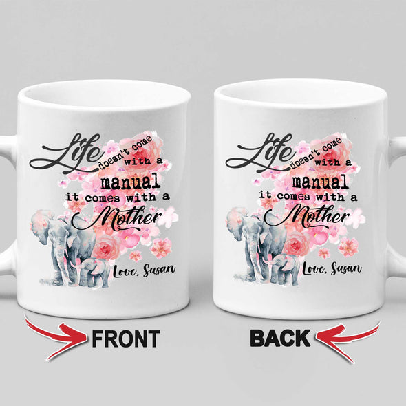 Life Doesn't Come With A Manual Customized Coffee Mug For Mom