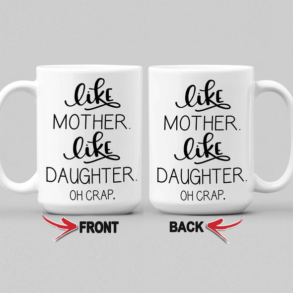 Like Mother Like Daughter Non Custom Coffee Mug