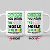 You Mean The World To Me Coffee Mug For Mom