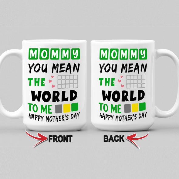 You Mean The World To Me Coffee Mug For Mom