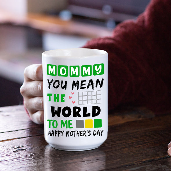 You Mean The World To Me Coffee Mug For Mom
