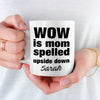 Wow Is Mom Customized Ceramic Coffee Mug For Mom