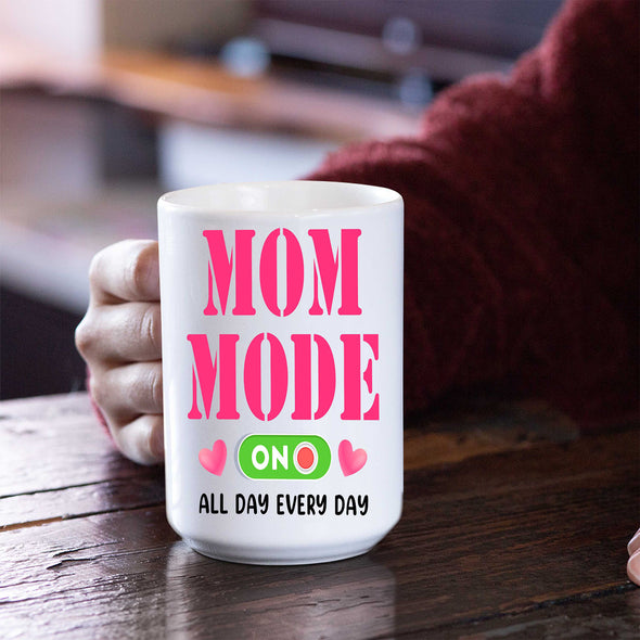 Mom Mode On All Day Every day Coffee Mug