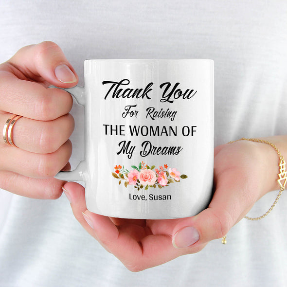 Thank You For Raising The Woman Of My Dreams Customized Mug For Mom