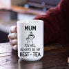 You Will Always Will Be My Best-Tea Mug For Mom