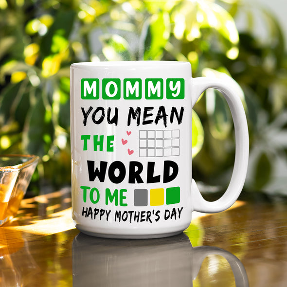 You Mean The World To Me Coffee Mug For Mom