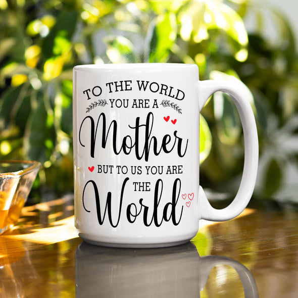 You Are The World Non Custom Coffee Mug For Mom