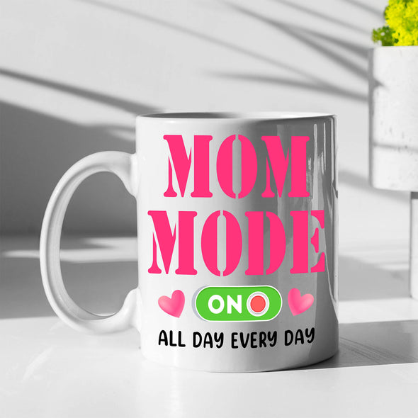 Mom Mode On All Day Every day Coffee Mug