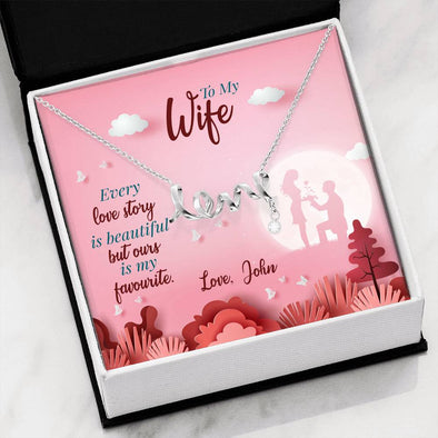 To My Wife Every Love Story Is Beautiful But Ours Is My Favorite, Love For Her, Customized Pendants, Love Scripted Necklace, Valentine's Gift, Gift For Wife