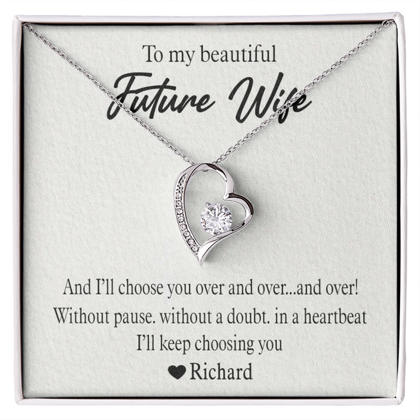To My Beautiful Future Wife, Forever Love Necklace With I'll Choose You Over and Over.....And Over Custom Message Card, Birthday, Anniversary, Gift For Her, Jewelry For Her, Pendant For Her