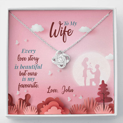 Every Love Story Is Beautiful but Ours Is My Favorite Knot Necklace, Valentine's Day, Pendant for Wife, Customized Knot Necklace, Gift for Birthday, Anniversary