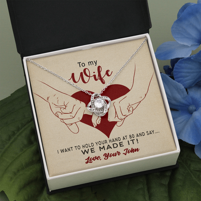 Customized To My Wife, Love Knot Necklace With I Want To Hold Your Hand At 80 And Say We Made It Message Card, Pendant For Her, Birthday, Anniversary, Gift For Her, Jewelry For Her