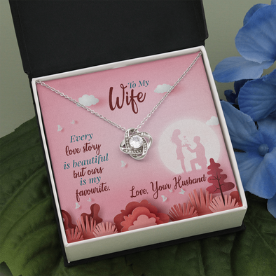 To My Wife, Love Knot Necklace With Our Love Story Is My Favourite Message Card, Birthday, Anniversary, Gift For Her, Jewelry For Her, Pendant For Her