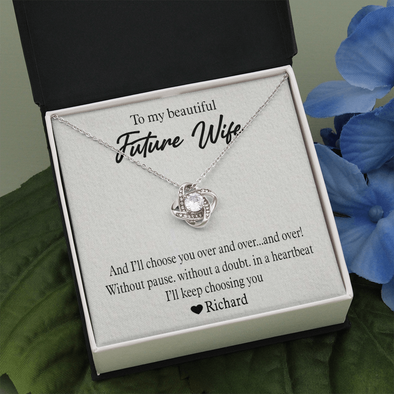 To My Beautiful Future Wife, Love Knot Necklace With I'll Choose You Over and Over.....And Over Custom Message Card, Birthday, Anniversary, Gift For Her, Jewelry For Her, Pendant For Her