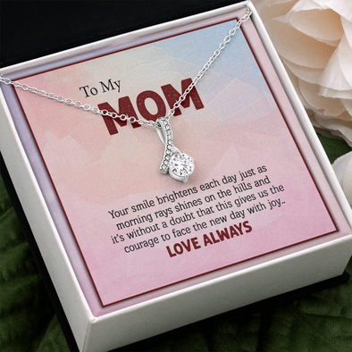 To My Mom, Alluring Beauty Necklace With Your Smile Brightens Each Day Message Card, Mother's Day Gift, Pendant For Her, Anniversary, Birthday, Gift For Her, Jewelry For Her