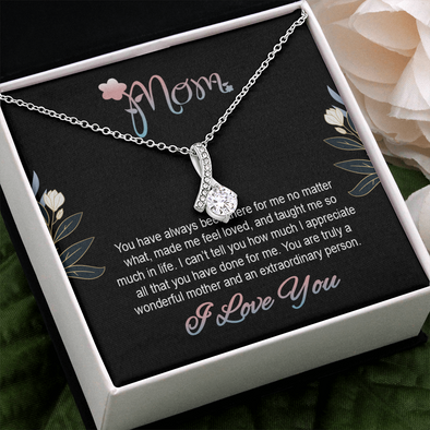 Mom, Alluring Beauty Necklace With You Made Me Feel Loved, And Taught Me So Much In Life Message Card, Mother's Day Gift, Birthday, Anniversary, Pendant For Her, Jewelry For Her