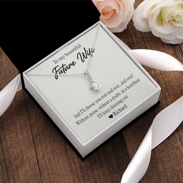 To My Beautiful Future Wife, Alluring Beauty Necklace With I'll Choose You Over and Over..... and Over Custom Message Card, Birthday, Anniversary, Gift For Her, Jewelry For Her, Pendant For Her