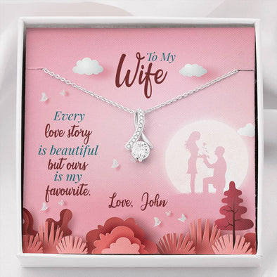 To My Wife Every Love Story Is Beautiful But Ours Is My Favorite, Couple Accessories, Valentine's Gift, Birthday, Alluring Beauty Necklace, Customized Gift